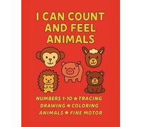 I Can Count and Feel Animals: A Toddler Coloring Book to Count to 10, Draw Friendly Animals, and Learn Emotions