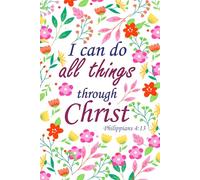 I Can Do All Thing Through Christ Philippians 4:13 Notebook Bible Verse Scripture Devotional Inspirational Christian Writing Aesthetic Flowers Floral Journal