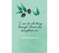 I Can Do All Things Through Christ - Christian Journal (Philippians 4:13): Inspirational Bible Verse Notebook for Prayer, Reflection, and Daily Writing | 110 Lined Pages, 6x9, Hardcover