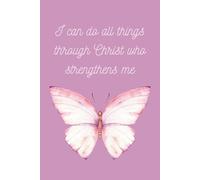 "I CAN DO ALL THINGS THROUGH CHRIST" Christian Lined Notebook - Inspirational Bible Verse Journal for Women & Teens