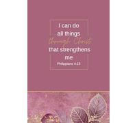 I Can Do All Things Through Christ - Dark Pink Christian Journal with Blue and Gold Accents | 100 Page 6x9 Bible Verse Notebook with Lined Pages