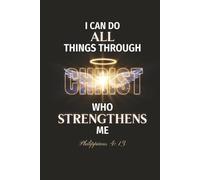 I Can Do All Things Through Christ - Philippians 4:13 Christian Notebook | 6x9 Wide Ruled - 120 Pages