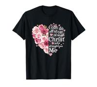 I Can Do all Things Through Christ Rose Flower Heart Maglietta