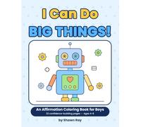 I Can Do Big Things!: An Affirmation Coloring Book for Boys Ages 4-8 - 22 Confidence-Building Pages