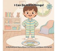 I Can Do Hard Things!: A Motivational Children’s Story About Confidence, Courage, and Never Giving Up Kids Ages 4-8