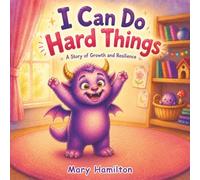I can Do Hard Things: A Story of Growth and Resilience