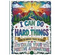 I Can Do Hard Things: Color Your Positive Affirmations