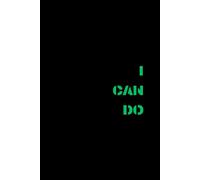 I Can Do I Can Not Do: Motivational, inspirational, Positive afirmation notebook