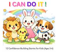 I Can Do It!: 2 Confidence-Building Stories for Kids (Ages 3-6)