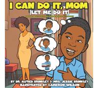 I Can Do It Mom: A Book About Fostering Independence In Children