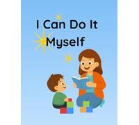 I Can Do It Myself: A story about trying and never giving up