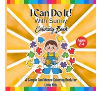 I Can Do it! with Sunny Coloring Book: A Simple Confidence Coloring Book for Little Kids,Ages 2-4