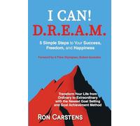 I CAN! DREAM: Five Simple Steps to Your Success, Happiness, and Freedom: 5 Simple Steps yo Your Success, Freedom, and Happiness