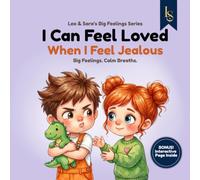 I Can Feel Loved When I Feel Jealous: A Story About Jealousy, Comparison, and Family Love