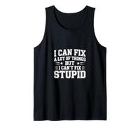 I Can Fix A Lot of Things But I Can't Fix Stupid - Canotta