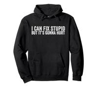I Can Fix Stupid But It's Gonna Hurt Uomo e Donna Felpa con Cappuccio