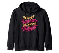 I Can Get Weirder Just Ask My Therapist Quirky Humor - Felpa con Cappuccio