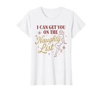 I Can Get You On The Naughty List - Divertente Natale Natale Maglietta