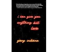 Gary Indiana I Can Give You Anything But Love (Tascabile)