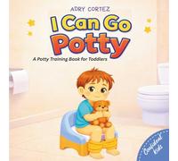 I Can Go Potty: A Calm, Pressure-Free Potty Training Book for Toddlers