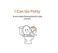 I Can Go Potty!: A Very Simple Coloring Book for Little Learners