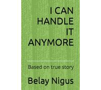 I CAN HANDLE IT ANYMORE: Based on true story