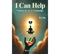 I Can Help: Mastering The Art Of Relationships