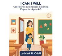 I Can, I Will: Confidence & Kindness Coloring Pages for Ages 4-9