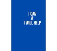 I Can & I Will Help.: Motivational and Inspirational Notebook with Positive Affirmation
