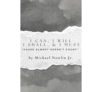 I Can, I Will, I Shall, & I Must: “Cause Almost Doesn’t Count”