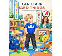 I Can Learn Hard Things - ABA: An ABA Skills Coloring Book