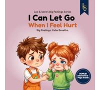 I Can Let Go When I Feel Hurt: A Story About Hurt Feelings, Forgiveness, and Talking About Emotions