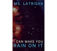 I Can Make You Rain On It