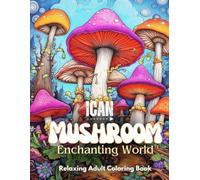 I Can: Mushrooms: A Mindfulness Coloring Book for Adults and Teens