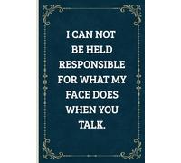 I Can Not Be Held Responsible For What My Face Does When You Talk: Blank Lined Notebook Journal Vintage - Funny Work Gag Gifts for Office Coworkers, Employees, Adults, Boss