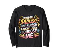 I Can Only Please One Person A Day Today I Choose Me - Maglia a Manica