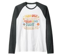 I Can Only Please One Person A Day Today I Choose Me- Maglia con Maniche Raglan