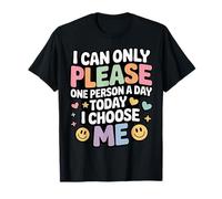 I Can Only Please One Person A Day Today I Choose Me - Maglietta