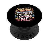 I Can Only Please One Person A Day Today I Choose Me - PopSockets PopGrip Adesivo