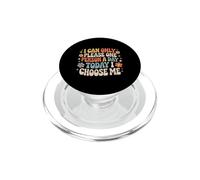 I Can Only Please One Person A Day Today I Choose Me- PopSockets PopGrip per MagSafe