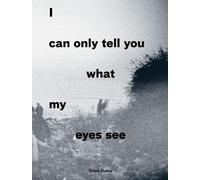 I Can Only Tell You What My Eyes See (Tascabile)