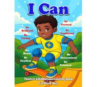 I Can: Positive Affirmations Coloring Book for Black Boys: Empowering Black & Brown Boys to Build Confidence and Self-Esteem