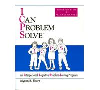 I Can Problem Solve [ICPS], Kindergarten and Primary Grades: An Interpersonal Cognitive Problem-Solving Program