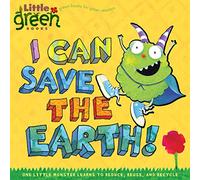 I Can Save the Earth!: One Little Monster Learns to Reduce, Reuse, and Recycle