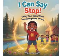 I Can Say Stop!: Using Your Voice When Something Feels Wrong: 5