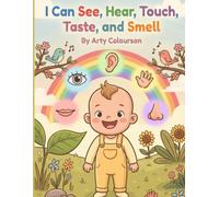 I Can See, Hear, Touch, Taste, and Smell: A joyful sensory adventure introducing 14 unique experiences across the five senses for toddlers and preschoolers.
