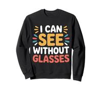 I Can See Without Glasses Visioni Giochi di Parole - Felpa