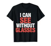 I Can See Without Glasses Visioni Giochi di Parole - Maglietta