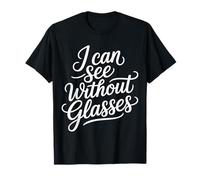 I Can See Without Glasses Visioni Giochi di Parole - Maglietta