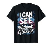 I Can See Without Glasses Visioni Giochi di Parole - Maglietta